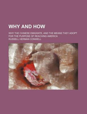 Book cover for Why and How; Why the Chinese Emigrate, and the Means They Adopt for the Purpose of Reaching America