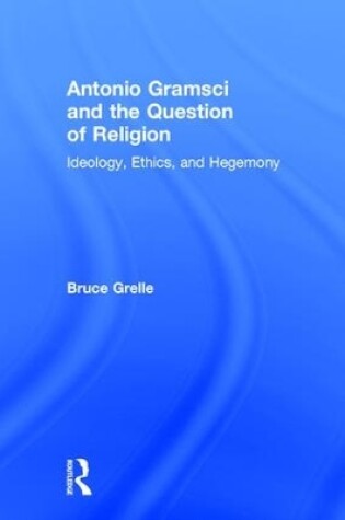 Cover of Antonio Gramsci and the Question of Religion