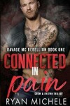 Book cover for Connected in Pain (Ravage MC Rebellion Series Book One)