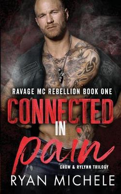 Book cover for Connected in Pain (Ravage MC Rebellion Series Book One)