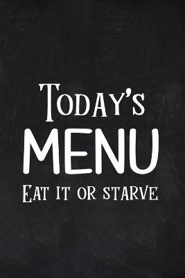 Book cover for Today's Menu Eat it or Starve