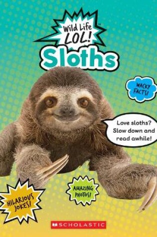 Cover of Sloths (Wild Life Lol!)