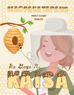 Book cover for Magpakatapang Ka Gaya Ni Kaisa (Tagalog) Bee Brave Like Kaisa