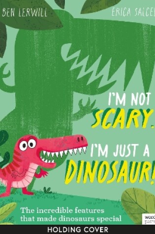 Cover of I'm Not Scary . . . I'm Just a Dinosaur