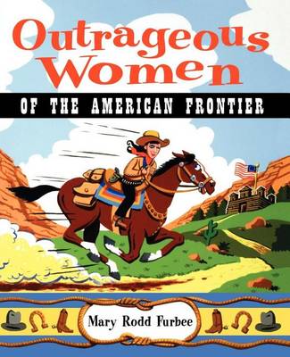 Book cover for Outrageous Women of the American Frontier