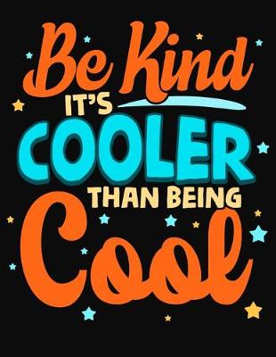 Book cover for Be Kind It's Cooler Than Being Cool