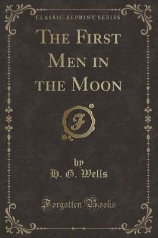 Cover of The First Men in the Moon (Classic Reprint)