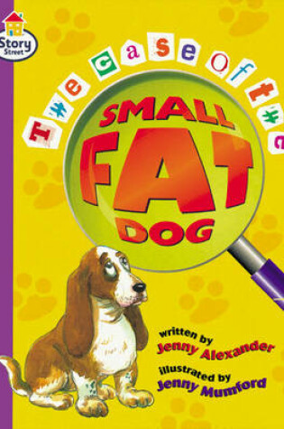 Cover of The case of the small fat dog Story Street Fluent Step 12 Book 3