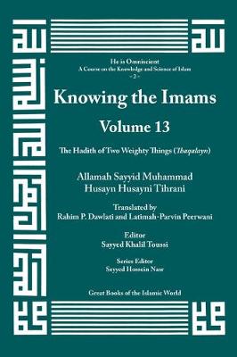 Book cover for Knowing the Imams Volume 13: The Hadith of Two Weighty Things, Part 1