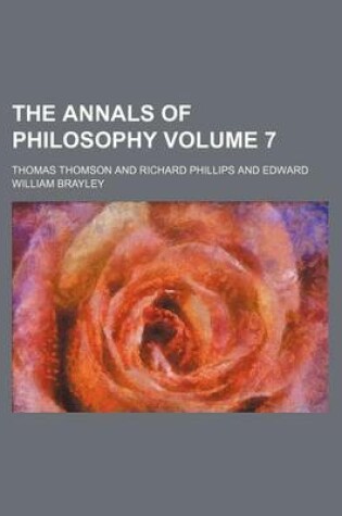 Cover of The Annals of Philosophy Volume 7