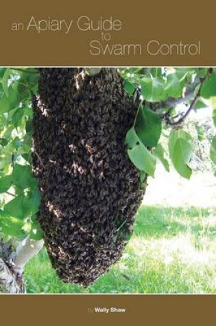 Cover of An Apiary Guide to Swarm Control