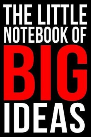 Cover of The Little Notebook of Big Ideas a Motivational Journal for Entrepreneurs