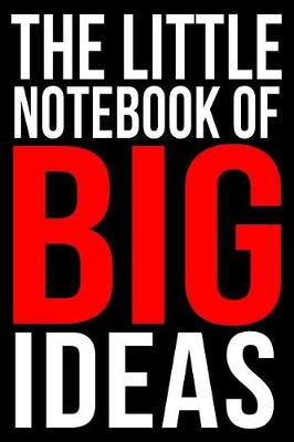 Book cover for The Little Notebook of Big Ideas a Motivational Journal for Entrepreneurs