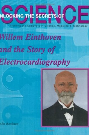 Cover of Willem Einthoven and the Story of Electrocardiography