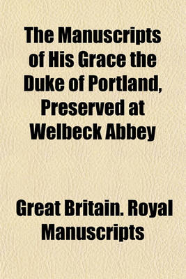 Book cover for The Manuscripts of His Grace the Duke of Portland, Preserved at Welbeck Abbey (Volume 2 ); Preserved at Welbeck Abbey