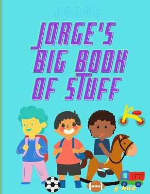 Book cover for Jorge's Big Book of Stuff