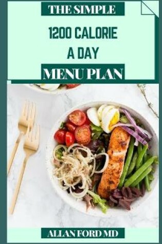 Cover of The Simple 1200 Calorie a Day Menu Plan