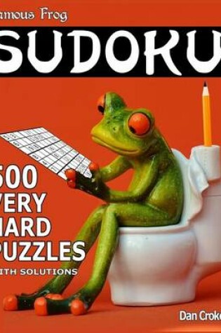 Cover of Famous Frog Sudoku 500 Very Hard Puzzles With Solutions