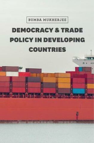 Cover of Democracy and Trade Policy in Developing Countries