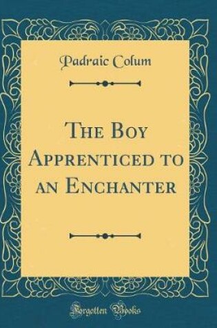 Cover of The Boy Apprenticed to an Enchanter (Classic Reprint)
