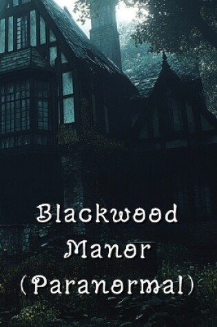 Cover of Blackwood Manor (Paranormal)