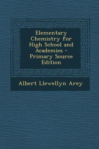 Cover of Elementary Chemistry for High School and Academies - Primary Source Edition