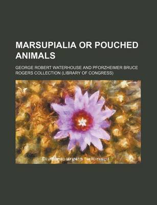 Book cover for Marsupialia or Pouched Animals