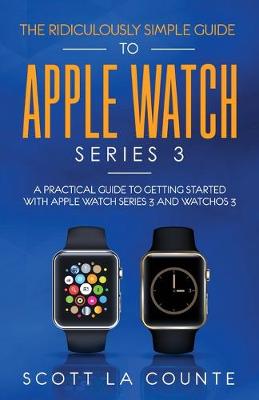 Book cover for The Ridiculously Simple Guide to Apple Watch Series 3