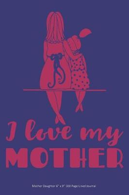 Book cover for I Love My Mother - Mother Daughter