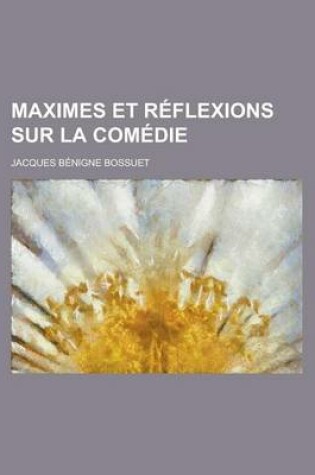 Cover of Maximes Et Reflexions Sur La Comedie