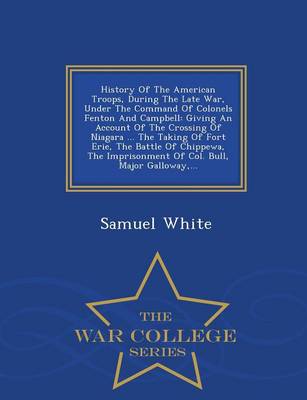 Book cover for History of the American Troops, During the Late War, Under the Command of Colonels Fenton and Campbell