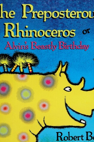 Cover of The Preposterous Rhinoceros or Alvin's Beastly Birthday