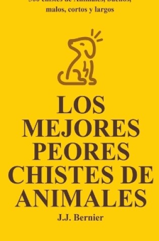Cover of Los Mejores Peores chistes de animales. 300 chistes de Animales, buenos, malos, cortos y largos