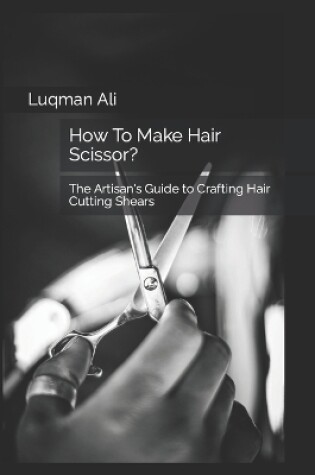 Cover of How To Make Hair Scissor?