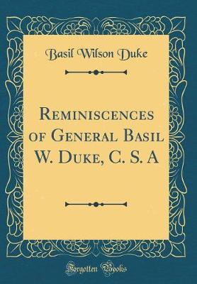 Book cover for Reminiscences of General Basil W. Duke, C. S. a (Classic Reprint)