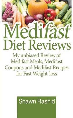 Book cover for Medifast Diet Reviews - My Unbiased Review of Medifast Meals, Medifast Coupons and Medifast Recipes for Fast Weight-Loss