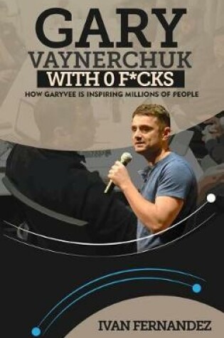 Cover of Gary Vaynerchuk with 0 F*cks