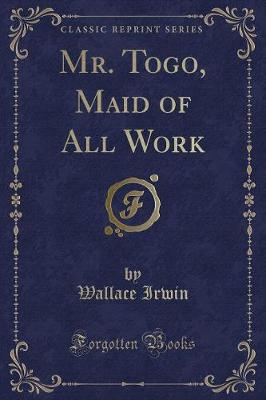 Book cover for Mr. Togo, Maid of All Work (Classic Reprint)