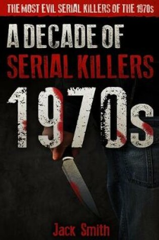 Cover of 1970s - A Decade of Serial Killers