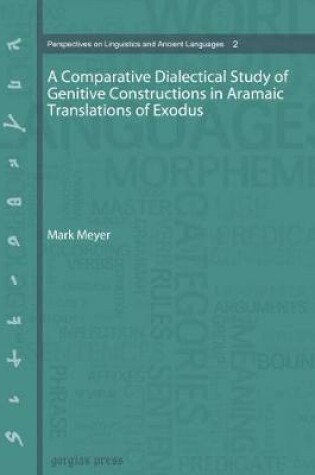 Cover of A Comparative Dialectical Study of Genitive Constructions in Aramaic Translations of Exodus