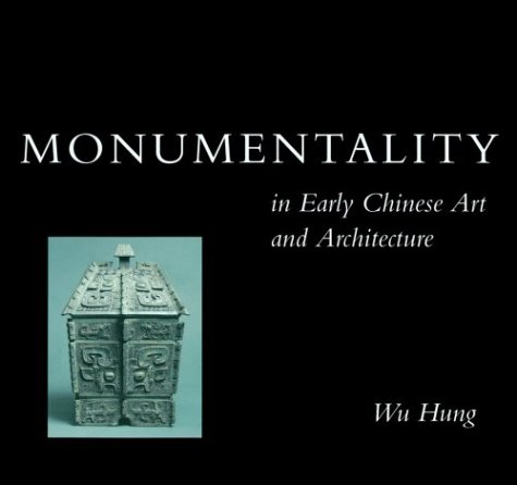 Book cover for Monumentality in Early Chinese Art and Architecture