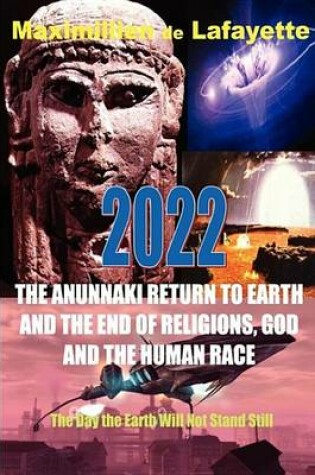 Cover of 2022 the Anunnaki Return to Earth, and the End of Religions, God and the Human Race.