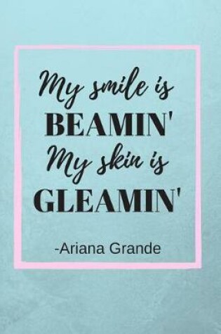 Cover of My Smile Is Beamin' My Skin Is Gleamin'