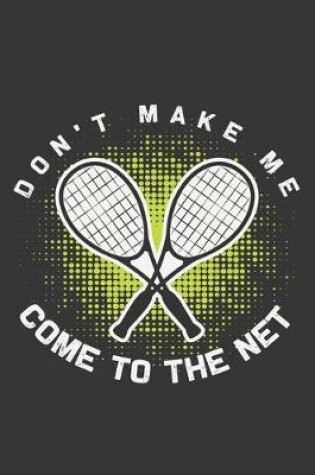 Cover of Don't Make Me Come To The Net