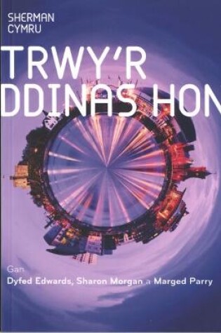 Cover of Trwy'r Ddinas Hon