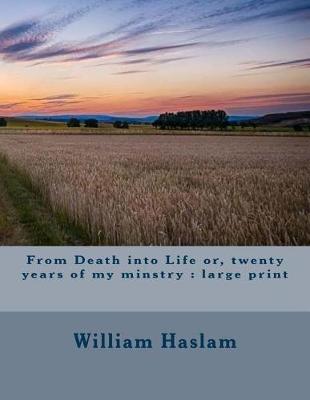 Book cover for From Death into Life or, twenty years of my minstry