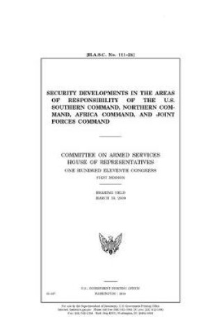 Cover of Security developments in the areas of responsibility of the U.S. Southern Command, Northern Command, Africa Command, and Joint Forces Command