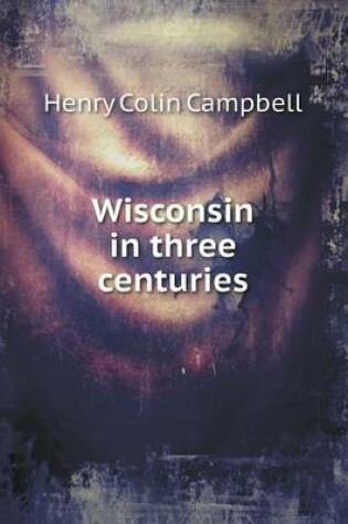 Cover of Wisconsin in three centuries