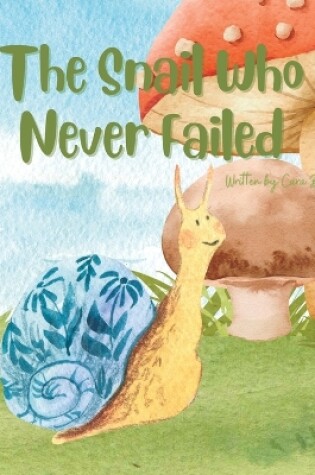 Cover of The Snail Who Never Failed