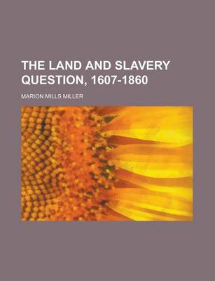 Book cover for The Land and Slavery Question, 1607-1860